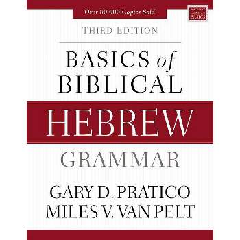 Basics of Biblical Hebrew Grammar - (Zondervan Language Basics) 3rd Edition by  Gary D Pratico & Miles V Van Pelt (Hardcover)