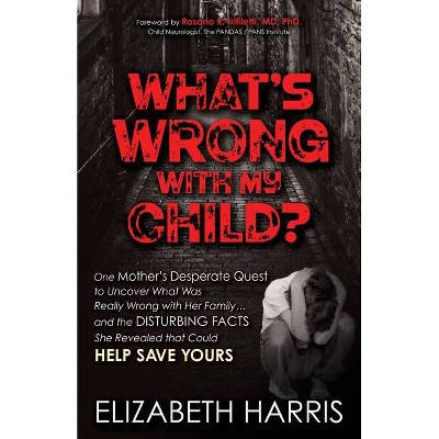 What's Wrong with My Child? - by  Elizabeth Harris (Paperback)