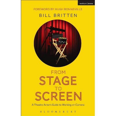 From Stage to Screen - by  Bill Britten (Paperback)