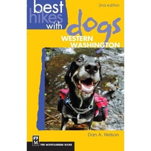 Best Hikes with Dogs Western Washington - 2nd Edition by  Dan Nelson (Paperback) - 1 of 1