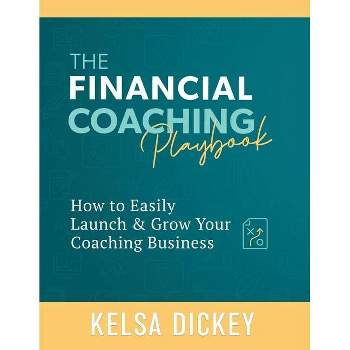 The Financial Coaching Playbook - by  Kelsa Dickey (Paperback)