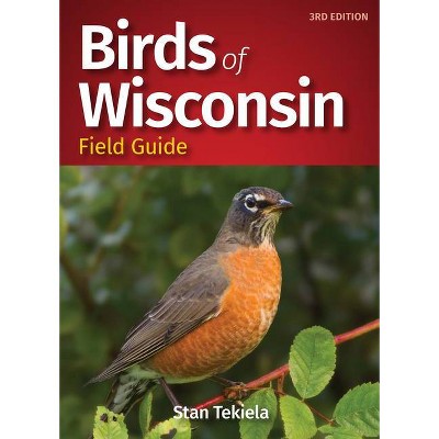 Birds of Wisconsin Field Guide - (Bird Identification Guides) 3rd Edition by  Stan Tekiela (Paperback)