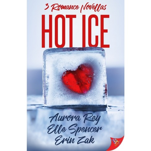 Hot Ice - by  Aurora Rey & Elle Spencer & Erin Zak (Paperback) - image 1 of 1