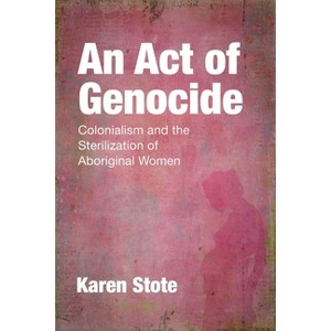 An Act of Genocide - by  Karen Stote (Paperback) - 1 of 1