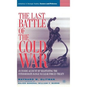 The Last Battle of the Cold War - (Initiatives in Strategic Studies: Issues and Policies) Annotated by  M Glitman (Hardcover) - 1 of 1