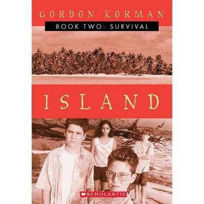 Survival (Island, Book 2) - by  Gordon Korman (Paperback)