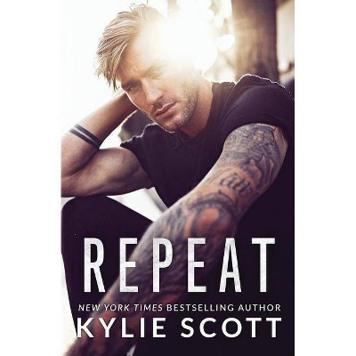 Repeat - by  Kylie Scott (Paperback)