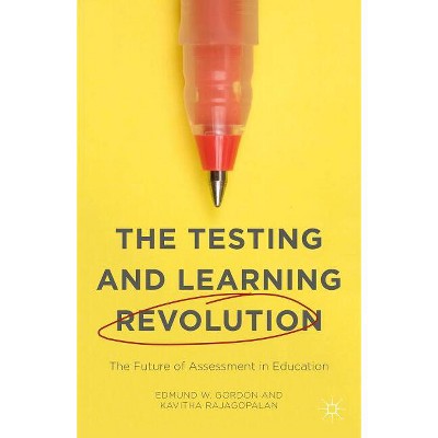 The Testing and Learning Revolution - by  Kavitha Rajagopalan & Edmund W Gordon (Paperback)