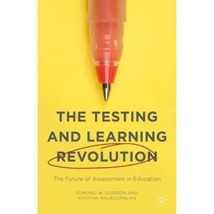 The Testing and Learning Revolution - by  Kavitha Rajagopalan & Edmund W Gordon (Paperback) - 1 of 1