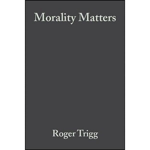 Morality Matters - by  Roger Trigg (Paperback) - 1 of 1