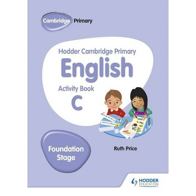 Hodder Cambridge Primary English Activity Book C Foundation Stage - by  Gill Budgell (Paperback)