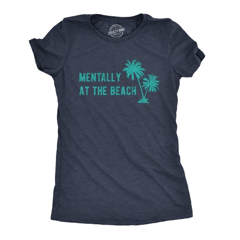 Womens Mentally At The Beach Tshirt Funny Sarcastic Vacation Tee - Crazy Dog Women's T Shirt - image 1 of 4