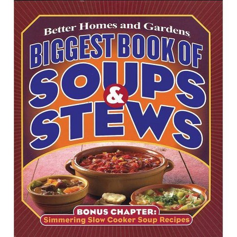 Biggest Book Of Soups Stews Better Homes Gardens By Better