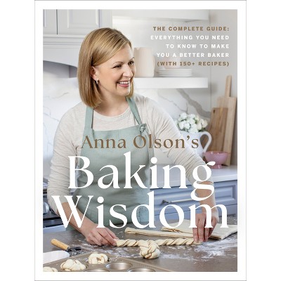 Anna Olson's Baking Wisdom - (Hardcover)