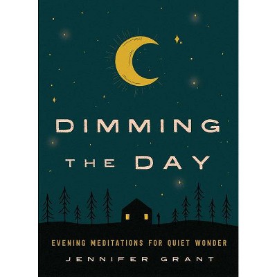 Dimming the Day - by  Jennifer Grant (Hardcover)