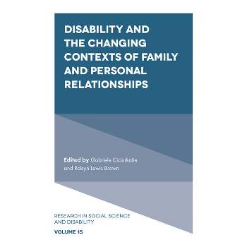 Disability and the Changing Contexts of Family and Personal Relationships - (Research in Social Science and Disability) (Hardcover)