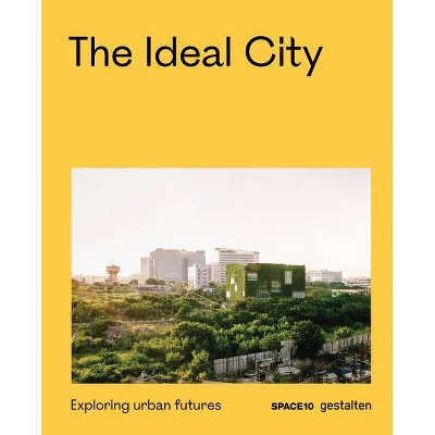 The Ideal City - by  Gestalten & Space10 (Hardcover)