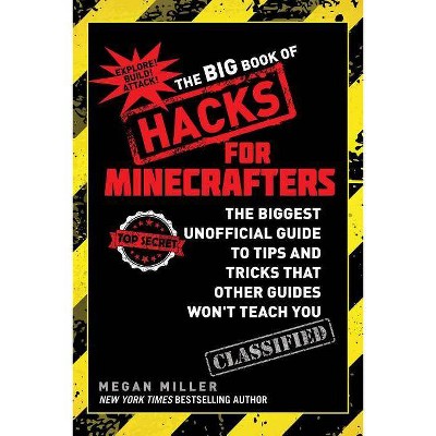 The Big Book of Hacks for Minecrafters - by  Megan Miller (Paperback)