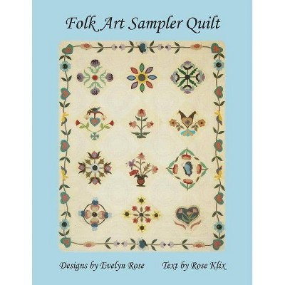 Folk Art Sampler Quilt - by  Rose Klix (Paperback)