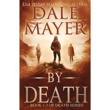By Death Trilogy - by  Dale Mayer (Paperback)