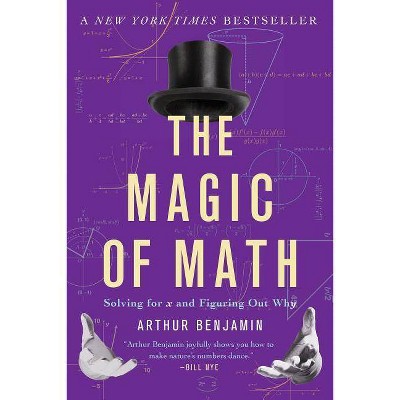 The Magic of Math - by  Arthur Benjamin (Paperback)