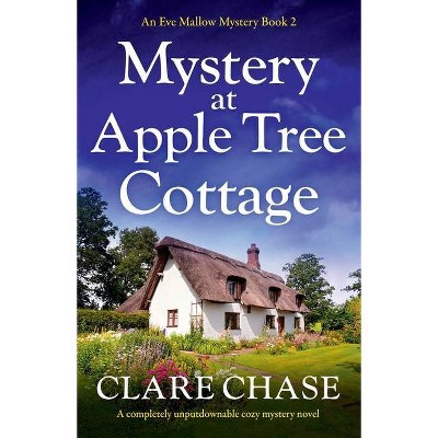 Mystery at Apple Tree Cottage - (An Eve Mallow Mystery) by  Clare Chase (Paperback)