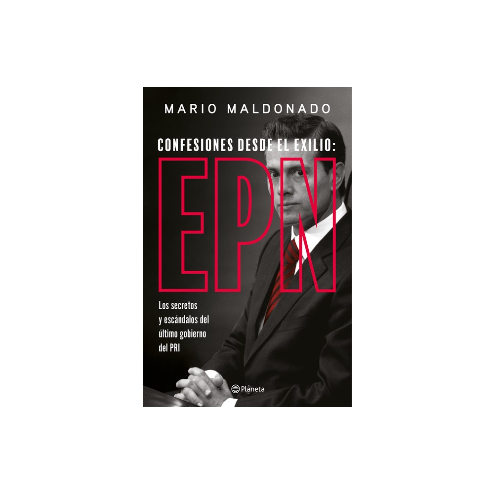 Confesiones Desde El Exilio: Enrique Pea Nieto / Confessions from Exile: Enrique Pea Nieto - by Mario Maldonado (Paperback)