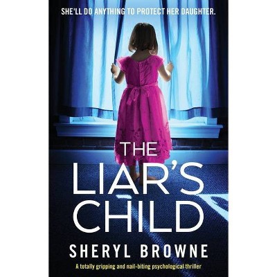 The Liar's Child - by  Sheryl Browne (Paperback)