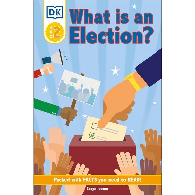 DK Reader Level 2: What Is an Election? - (DK Readers Level 2) by  Caryn Jenner (Paperback)