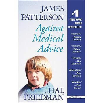 Against Medical Advice - by  James Patterson & Hal Friedman (Paperback)