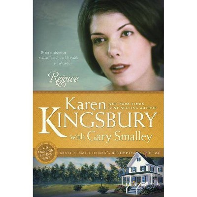 Rejoice - (Baxter Family Drama--Redemption) by  Karen Kingsbury & Gary Smalley (Paperback)