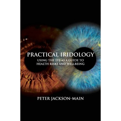 Practical Iridology - by  Peter Jackson-Main (Paperback)