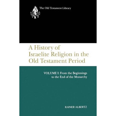 A History of Israelite Religion, Volume 1 - (Old Testament Library) by  Rainer Albertz (Paperback)