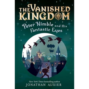 Peter Nimble and His Fantastic Eyes (the Vanished Kingdom Book 1) - (The Vanished Kingdom) by  Jonathan Auxier (Paperback) - 1 of 1