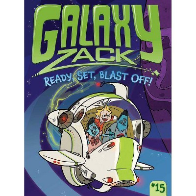 Ready, Set, Blast Off!, 15 - (Galaxy Zack) by  Ray O'Ryan (Paperback)