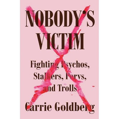 Nobody's Victim - by  Carrie Goldberg (Hardcover)