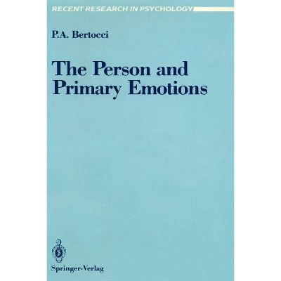 The Person and Primary Emotions - (Recent Research in Psychology) by  Peter A Bertocci (Paperback)