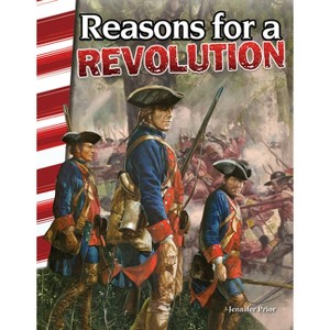 Reasons for a Revolution - (Social Studies: Informational Text) by  Jennifer Prior (Paperback) - 1 of 1