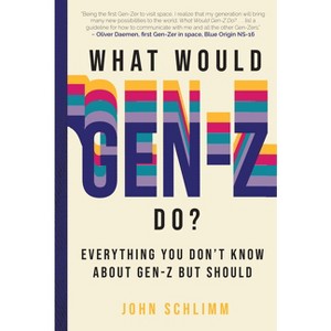 What Would Gen-Z Do? - by  John Schlimm (Hardcover) - 1 of 1