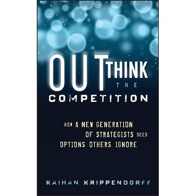 Outthink the Competition - by  Kaihan Krippendorff (Hardcover)