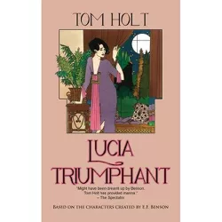 Lucia Triumphant - (Lucia and Mapp) by  Tom Holt (Paperback)