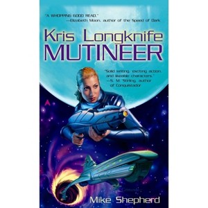 Mutineer - (Kris Longknife) by  Mike Shepherd (Paperback) - 1 of 1