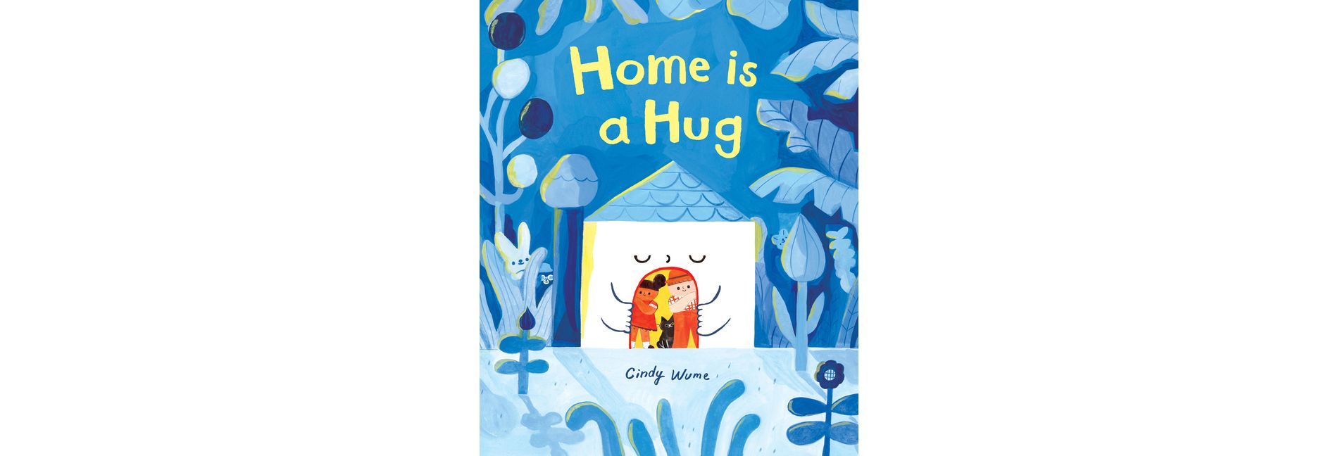Home Is a Hug - by  Cindy Wume (Hardcover)