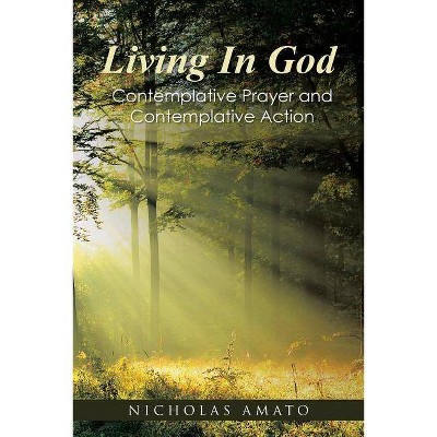 Living in God - by  Nicholas Amato (Paperback)