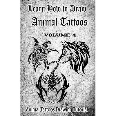 Learn How to Draw Animal Tattoos - by  Gala Publication (Paperback)