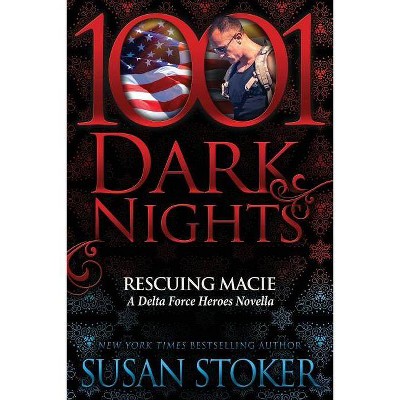 Rescuing Macie - (Delta Force Heroes) by  Susan Stoker (Paperback)