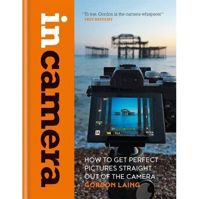 In Camera - by  Gordon Laing (Hardcover)