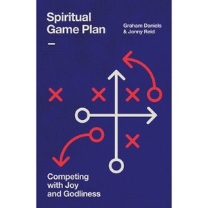 Spiritual Game Plan - by  Graham Daniels & Jonny Reid (Paperback) - 1 of 1