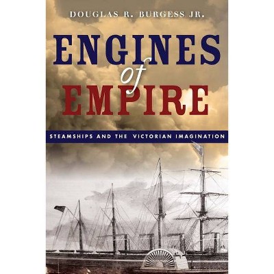 Engines of Empire - by  Douglas R Burgess (Hardcover)