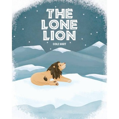 The Lone Lion - by  Cole Hart (Paperback)